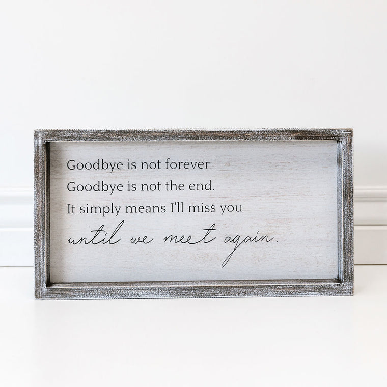 Goodbye is not Forever - Until we meet again wall art